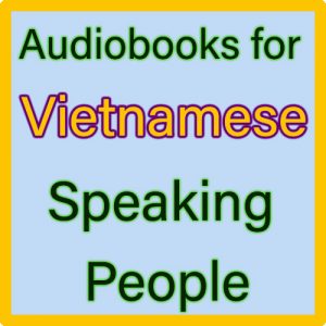 For Vietnamese Speaking people (Dành cho người nói tiếng Việt)