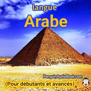 Le guide ultime pour les débutants et pour apprendre l'arabe rapidement et facilement avec le téléchargement du livre audio du cours de livre universitaire