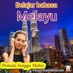 Panduan dan belajar bahasa Melayu dengan cepat dan mudah dengan audiobook, download, universitas, buku, kursus, PDF, tutorial, kamus